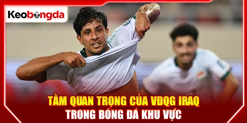 Tầm quan trọng của VĐQG Iraq trong bóng đá khu vực